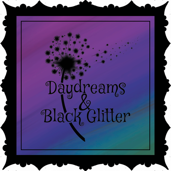Daydreams & Black Glitter